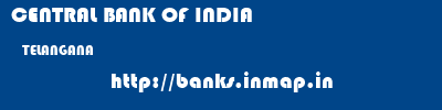 CENTRAL BANK OF INDIA  TELANGANA     banks information 